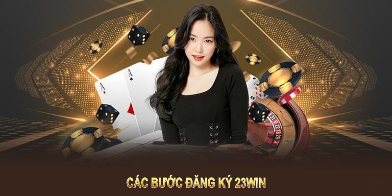 Các bước Đăng ký 23WIN được mặc định rõ ràng trong mục hướng dẫn nhà cái