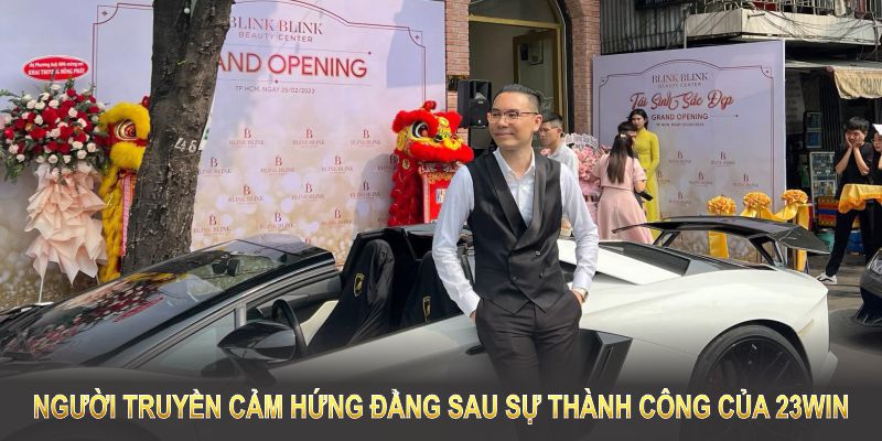 Người truyền cảm hứng đằng sau sự thành công của 23WIN